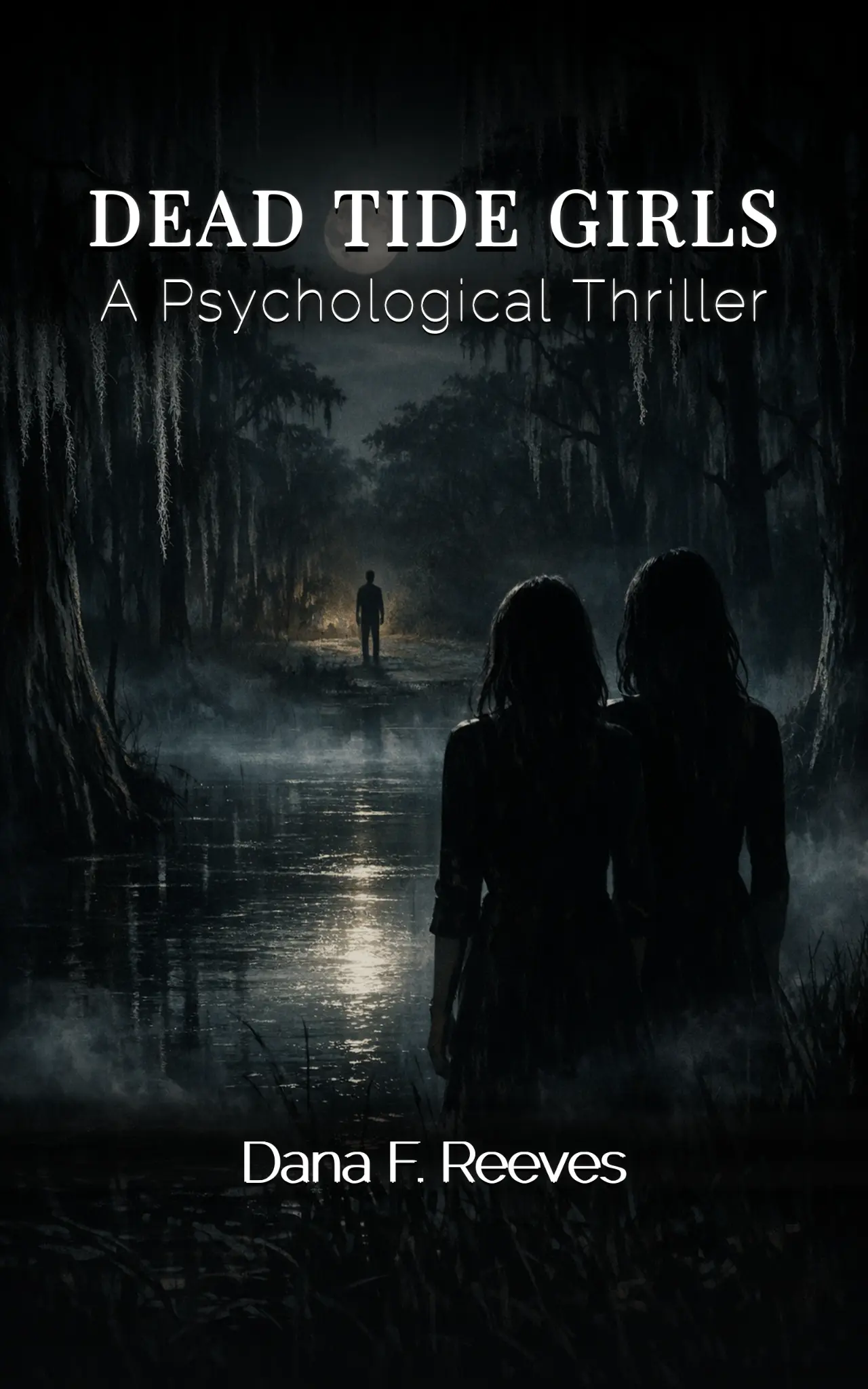 Dead Tide Girls — A Psychological Thriller by Dana F. Reeves